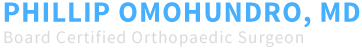 Phillip Omohundro, MD Board Certified Orthopaedic Surgeon